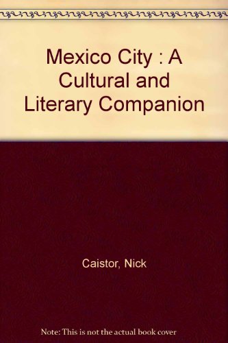 mexico city a cultural and literary companion cities of the imagination