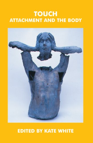 Touch: Attachment and the Body (The John Bowlby Memorial Conference Monograph Series)