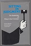 Sitting in judgment : the sentencing of white-collar criminals