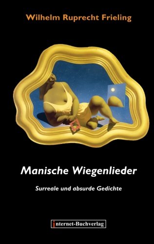 Manische Wiegenlieder: Surreale und absurde Gedichte (German Edition)