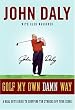 Golf My Own Damn Way: A Real Guy's Guide to Chopping Ten Strokes Off Your Score