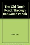 The Old North Road : [through Babworth Parish]