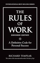 The Rules of Work: The Unspoken Truth About Getting Ahead in Business
