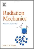 Radiation Mechanics: Principles & Practice