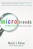 Microtrends: The Small Forces Behind Tomorrows Big Changes