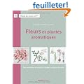 Fleurs et plantes aromatiques : Des centaines de motifs � broder au point de croix