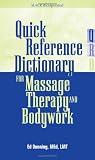 Quick Reference Dictionary for Massage Therapy and Bodywork