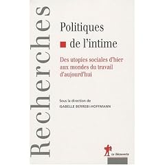 Politiques de l'intime : Des utopies sociales d'hier aux mondes du travail d'aujourd'hui