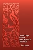 Alfred Orage and the Leeds Arts Club, 1893-1923
