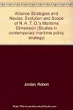 Alliance strategy and navies : the evolution and scope of NATO's maritime dimension