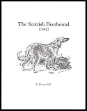 The Scottish Deerhound: With Notes on Its Origins and Characteristics: Benbow Reprint