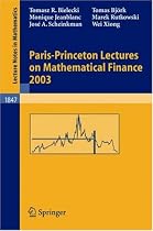 Paris-Princeton Lectures on Mathematical Finance 2003 (Lecture Notes in Mathematics)