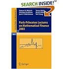 Paris-Princeton Lectures on Mathematical Finance 2003 (Lecture Notes in Mathematics) by  Tomasz R. Bielecki, Tomas Bj�rk, Monique Jeanblanc, and Marek Rutkowski