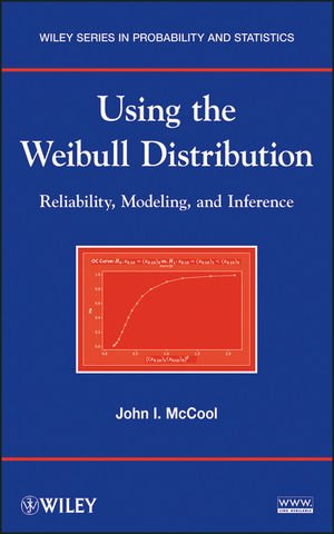 Using the Weibull Distribution: Reliability, Modeling and Inference