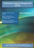 Enterprise Content Management (Ecm): High-impact Strategies - What You Need to Know: Definitions, Adoptions, Impact, Benefits, Maturity, Vendors