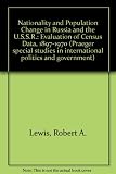 Nationality and population change in Russia and the USSR : an evaluation of census data, 1897-1970
