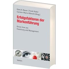 Erfolgsfaktoren der Markenf�hrung: Know-how aus Forschung und Management