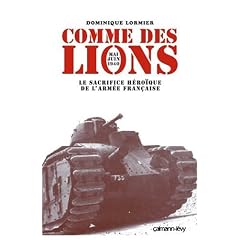 Comme des lions : Mai-juin 1940 : le sacrifice h�ro�que de l'arm�e fran�aise