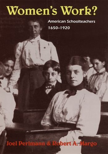 Women's Work?: American Schoolteachers, 1650-1920