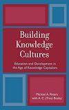 Building Knowledge Cultures: Education and Development in the Age of Knowledge Capitalism (Critical Education Policy and Politics)