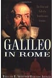 Galileo in Rome: The Rise and Fall of a Troublesome Genius