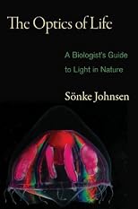 The Optics of Life: A Biologist's Guide to Light in Nature