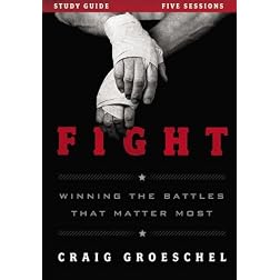 Fight: A DVD Study: Winning the Battles That Matter Most