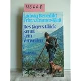 Des J�gers Gl�ck kennt kein Verweilen - Vom Wild im Gebirg und von Menschen, die J�ger waren.von "Cramer-Klett"