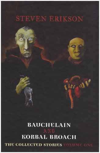 Bauchelain and Korbal Broach: The Collected Stories: 1