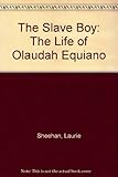 The slave boy : the life of Olaudah Equiano