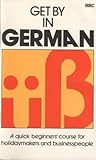 Get by in German : a quick beginners' course for holidaymakers and businesspeople