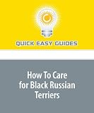How To Care for Black Russian Terriers
