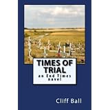 Times of Trial: an End Times novel ~ Cliff Ball