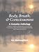 Body, Breath, and Consciousness: A Somatics Anthology