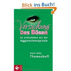 Versuchung des B�sen. So entkommen wir der Aggressionsspirale.