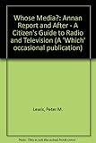 Whose media? : the Annan report and after : a citizen's guide to radio and television