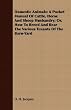 Domestic Animals: A Pocket Manual Of Cattle, Horse And Sheep Husbandry; Or, How To Breed And Rear The Various Tenants Of The Barn-Yard Domestic Animals: A Pocket Manual Of Cattle, Horse And Sheep Husbandry; Or, How To Breed And Rear The Various Tenants Of The Barn-Yard