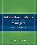 By Gabriele Piccoli: Information Systems for Managers: Texts and Cases First (1st) Edition