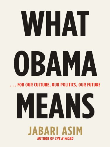 What Obama Means: ...for Our Culture, Our Politics, Our Future