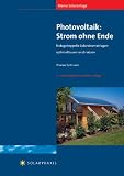 Meine Solaranlage - Photovoltaik: Strom ohne Ende: Netzgekoppelte Solarstromanlagen optimal bauen und nutzen