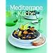 Mediterrane K�che: Unwiderstehliche Rezeptideen mit Schritt-f�r-Schritt-Anleitungen