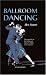 Ballroom Dancing (Performing Arts Series)