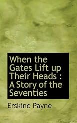 When the Gates Lift up Their Heads: A Story of the Seventies
