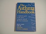 The asthma handbook : a definitive guide to the causes, symptoms and all the latest treatments
