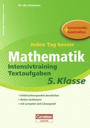 Cornelsen Verlag Scriptor Jeden Tag besser - Mathematik: 5. Schuljahr - Intensivtraining Textaufgaben: &Uuml;bungsheft mit Lernplan und Lernstandskontr ...