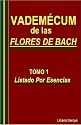 VADEMECUM DE LAS FLORES DE BACH - TOMO 1 / www.aflorarte.com