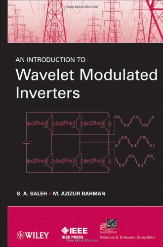 An Introduction to Wavelet Modulated Inverters (IEEE Press Series on Power Engineering)
