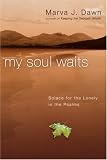 My Soul Waits: Solace for the Lonely in the Psalms Marva J. Dawn