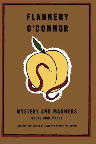 By Flannery O'Connor Mystery and Manners: Occasional Prose (1st Edition)