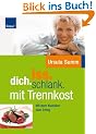 iss.dich.schlank: mit Trennkost: Abnehmen und Schlemmen mit der besten Di�t seit Atkins, Glyx und Trennkost